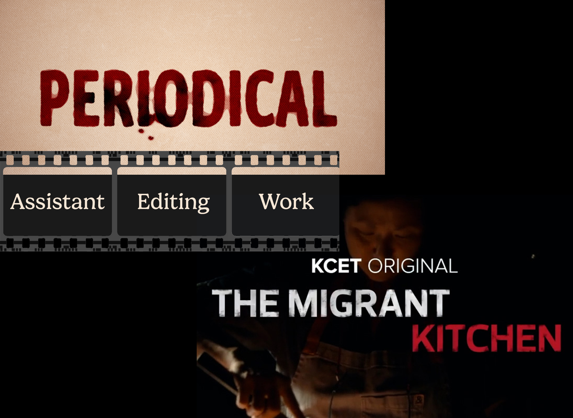 Assistant Editing Work: “Periodical”, “KCET Original ‘The Migrant Kitchen’”.